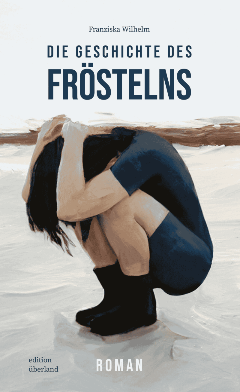 Buchcover: Franziska Wilhelm: Die Geschichte des Fröstelns
