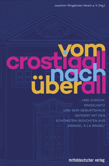 Titelbild für: Joachim-Ringelnatz-Verein Wurzen e. V. (Hg.): Vom Crostigall nach überall