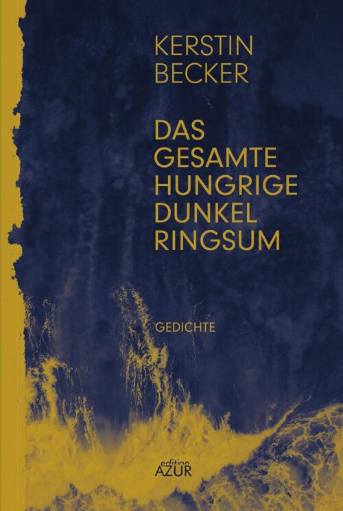Titelbild für: Kerstin Becker: Das gesamte hungrige Dunkel ringsum
