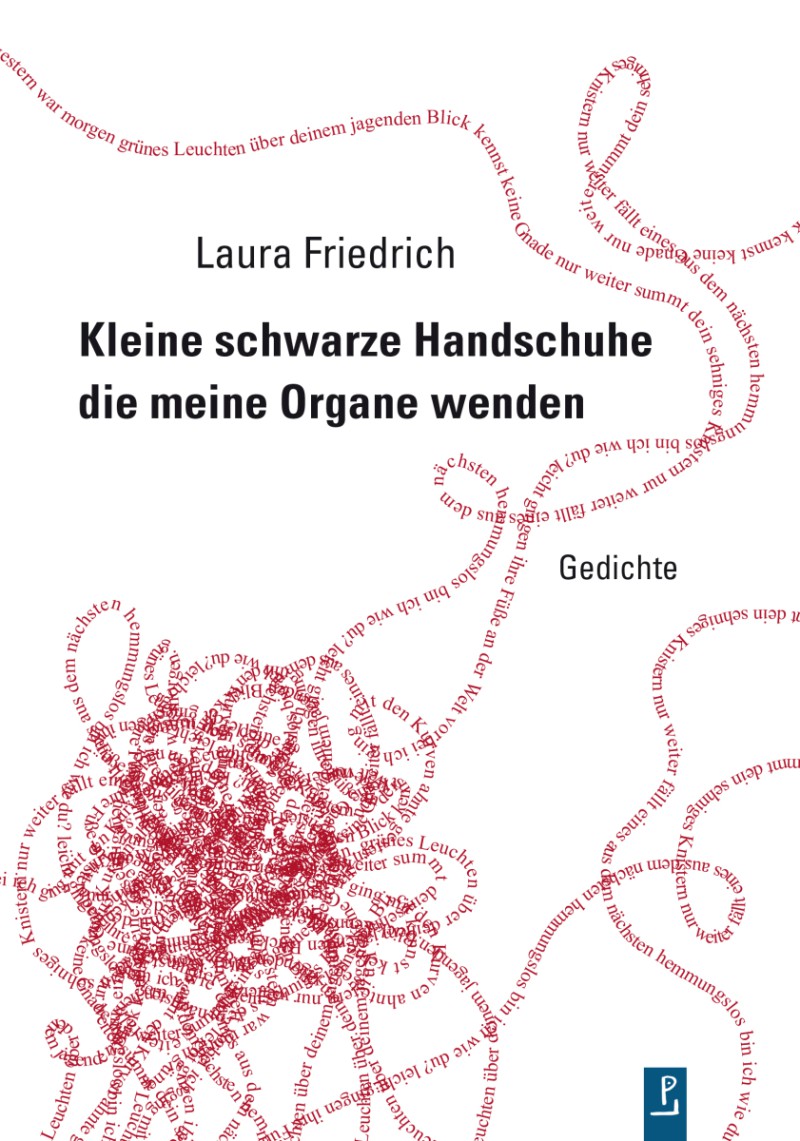 Titelbild für: Laura Friedrich: Kleine, schwarze Handschuhe die meine Organe wenden