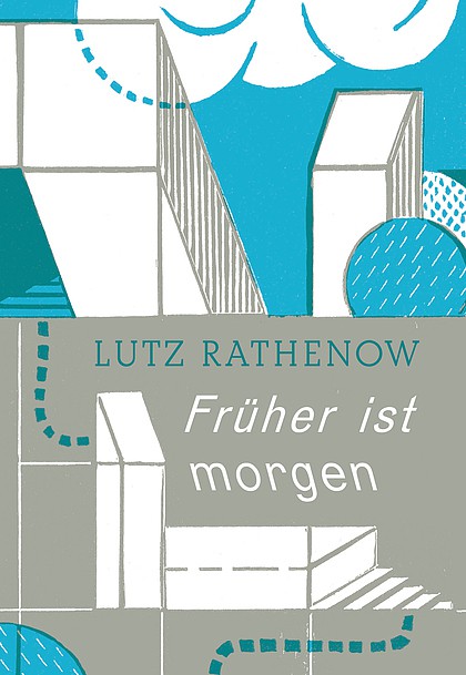 Titelbild für: Lutz Rathenow: Früher ist morgen